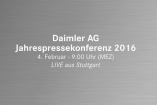 04.02.2016 / 09:00-11:00 Uhr: Daimler Jahrespressekonferenz 2016: Live dabei sein bei der Jahrespressekonferenz der Daimler AG 