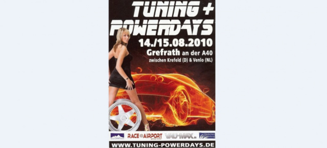 14.  15. August: Tuning- & Powerdays 2010 in Grefrath: 2. Runde für das Highlight unter den markenoffenen Tuningtreffen! 